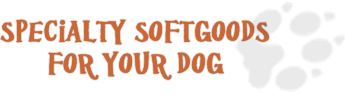 Specialty Softgoods For Your Dog